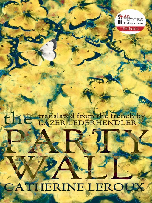 Title details for The Party Wall by Catherine Leroux - Available